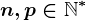 n,p\in \mathbbN^\ast 