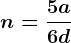 n=\frac5a6d