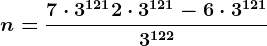 n=\frac7\cdot 3^121+ 2\cdot 3^121-6\cdot 3^1213^122