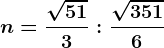 n= \frac\sqrt5+13:\frac\sqrt35+16