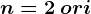 n=2 \: ori