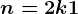 n=2k+1