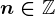 n\in \mathbb\mathbbZ