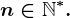 n\in \mathbbN^*.