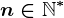 n\in \mathbbN^\ast 