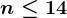 n\leq 14