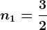 n1=\frac32