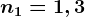 n1=1,3