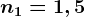 n1=1,5