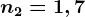n2=1,7