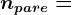 npare=