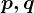 p,q