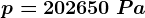 p= 202650 \: Pa