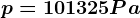 p=101325 Pa