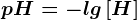 pH=-lg\left [ H^+ \right ]