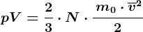 pV=\frac23\cdot N\cdot \frac\fracm0\cdot \overlinev^22