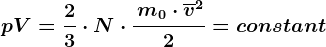 pV=\frac23\cdot N\cdot \frac\fracm0\cdot \overlinev^22= constant