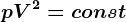 pV^2= const