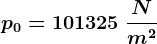 p0=101325\: \fracNm^2