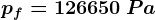 pf=126650 \: Pa