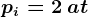 pi= 2 \: at