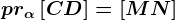 pr\alpha \left [CD \right ]=\left [ MN \right ]