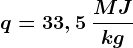 q=33,5 \:\frac MJkg