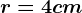 r=4 cm