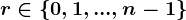 r\in\left\0,1,...,n-1\right\