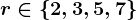r\in\left \ 2,3,5,7 \right \