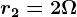 r2=2\Omega