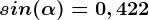 sin(\alpha )=0,422