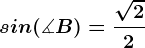 sin(\measuredangle B) = \frac\sqrt22