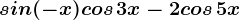 sin(-x)+cos\, 3x-2cos\, 5x