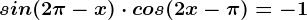 sin(2\pi -x )\cdot cos(2x-\pi )=-1