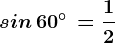 sin\, 60^\circ\, =\frac12