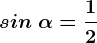 sin\ \alpha=\frac12