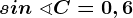 sin\ \sphericalangle C=0,6