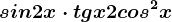 sin 2x\cdot tgx+2cos^2x