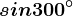 sin 300^\circ