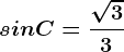 sin C=\frac\sqrt33