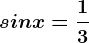 sin x=\frac13