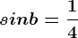 sinb=\frac14