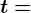 t=
