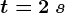 t=2\: s