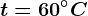 t=60^\circC