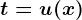 t=u(x)