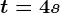 t = 4 s