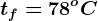 tf=78^oC