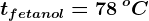 tf etanol=78\: ^oC